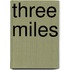 Three Miles