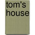 Tom's House