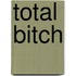 Total Bitch