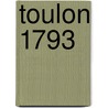 Toulon 1793 by Robert Forczyk