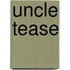 Uncle Tease