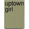 Uptown Girl door Olivia Goldsmith