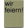 Wir feiern! by Marion Skubschewski