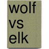 Wolf Vs Elk by Mary Meinking Chambers