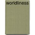 Worldliness