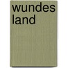 Wundes Land by Antje Babendererde