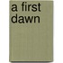 A First Dawn