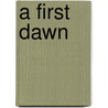 A First Dawn door Shirley Ruh-Booker