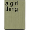 A Girl Thing door Akilah Smith-Henderson