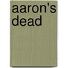 Aaron's Dead door Merrill Lockhard