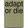 Adapt or Die by Nuetzel Charles
