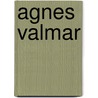 Agnes Valmar by Agnes Valmar