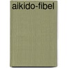 Aikido-Fibel by Eugen Hölzel