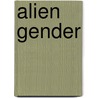 Alien Gender door Nadja Sennewald