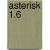 Asterisk 1.6 by David Merel