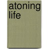 Atoning Life door Henry Sylvester Nash