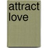 Attract Love