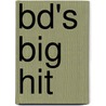 Bd's Big Hit by Kevin Bitterman