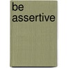 Be Assertive by Lynda Hudson
