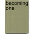 Becoming One