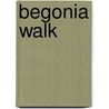 Begonia Walk door Gavin Holt