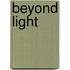 Beyond Light