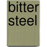 Bitter Steel door Charles Allen Gramlich