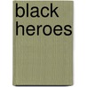Black Heroes by Unknown