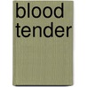 Blood Tender door Rachel Ingrams