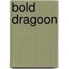 Bold Dragoon door Emory M. Thomas