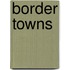 Border Towns