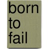 Born to Fail door Rena Bergeron