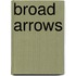 Broad Arrows