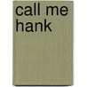 Call Me Hank by Henry George Pennier