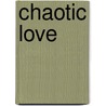 Chaotic Love door Neter Hotep