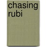 Chasing Rubi door Marty Wall