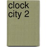 Clock City 2 by Shane O'Garro
