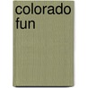 Colorado Fun by Phyllis J. Perry