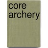Core Archery door Larry Wise