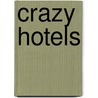 Crazy Hotels by Bettina Kowalewski
