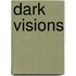 Dark Visions