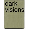 Dark Visions by Robinette