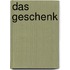 Das Geschenk