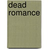 Dead Romance by Lawrence Miles