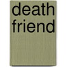 Death Friend door Yvonne Woodland