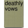Deathly Vows door Ed Konstant