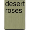 Desert Roses by Emma Anne Garrett