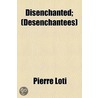 Disenchanted door Professor Pierre Loti