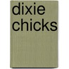 Dixie Chicks by Dixie Chicks