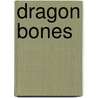 Dragon Bones door James Gordon